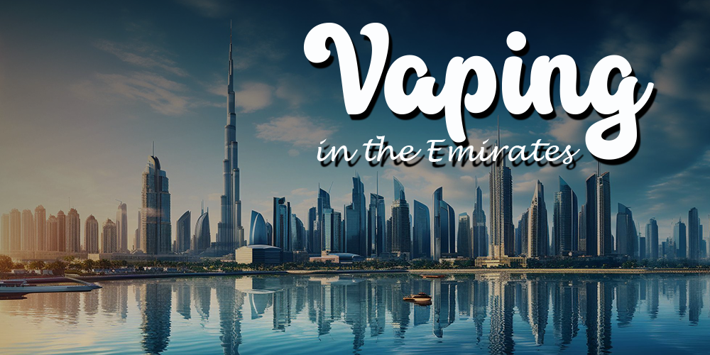 Vaping in the Emirates: Exploring the Latest Trends